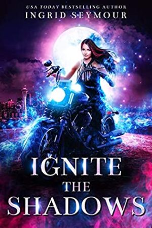 Ignite the Shadows by Ingrid Seymour (Ignite the Shadows Book 1 | BBNYA Semi-finalist Spotlight 
