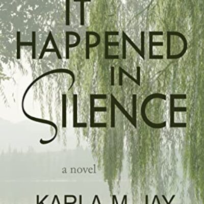 It Happened in Silence by Karla M. Jay | 2021 BBNYA Semi-finalist Spotlight 