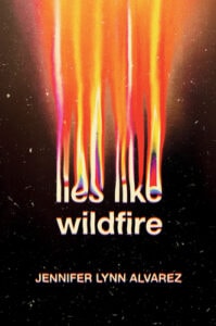 Lies Like Wildfire by Jennifer Lynn Alvarez - book cover image