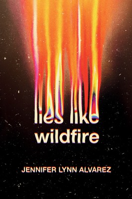 Lies Like Wildfire by Jennifer Lynn Alvarez | Review/Tour