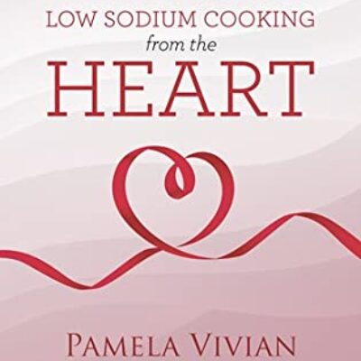 Low Sodium Cooking From the Heart by Pamela Vivian | Excerpt - Review - $15 Giveaway