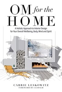 OM for the hOMe: A Holistic Approach to Interior Design for Your Overall Wellbeing, Body, Mind and Spirit cover image