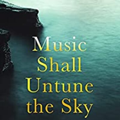 Music Shall Untune the Sky by Lou Kemp | Review