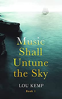 Music Shall Untune the Sky by Lou Kemp | Review