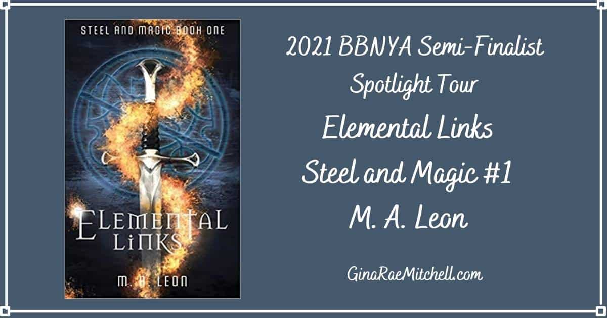 Elemental Links by M. A. Leon (Steel and Magic #1) || BBNYA Semi-Finalist Spotlight Tour