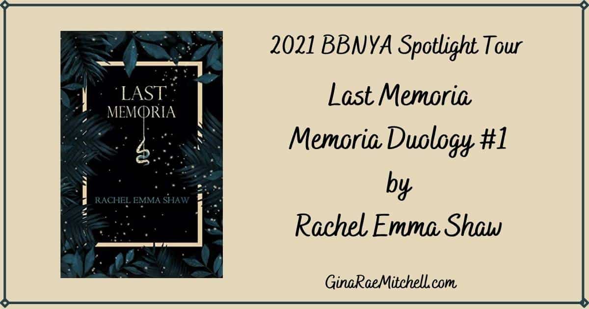 Last Memoria by Rachel Emma Shaw (Memoria Duology Book 1) || BBNYA Semi-finalist Spotlight