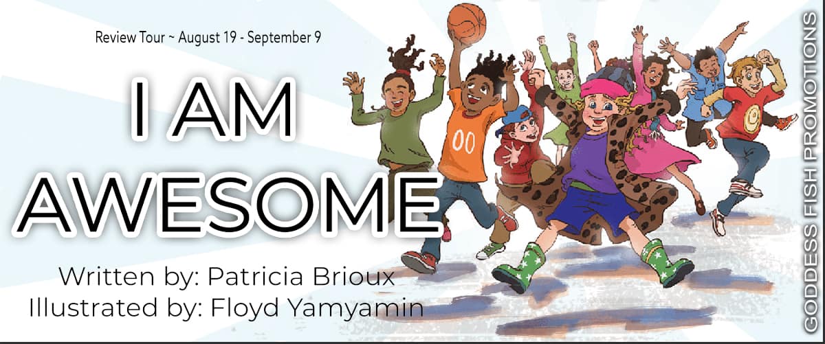 I Am Awesome by Patricia Brioux | Children's Book Review - Excerpt - $10 Giveaway