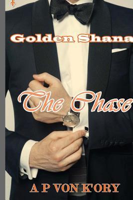The Chase (Golden Shana Book 1) by A P von K’Ory | $50 Giveaway, Guest Post, Excerpt, and Review
