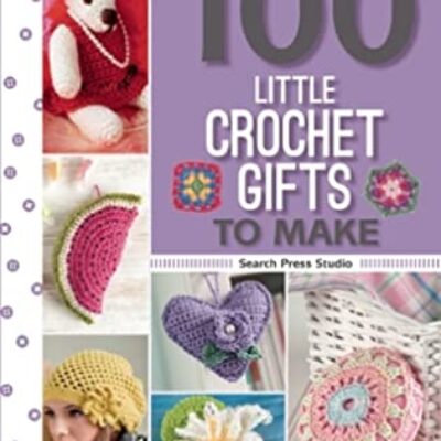 100 Little Crochet Gifts to Make | Spotlight - Review