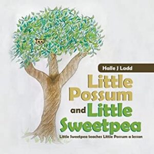 Little Sweetpea Teaches Little Possum a Lesson by Halle J Ladd | Review, $10 Giveaway, Excerpt