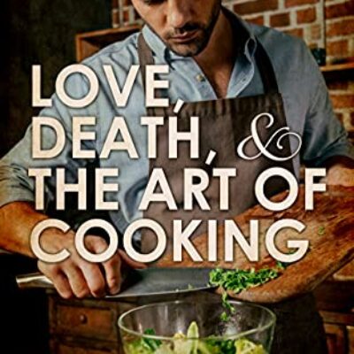 Love Death and the Art of Cooking by Linda Griffin | Review, $25 Giveaway, Excerpt