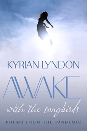 Awake with the Songbirds: Poems from the Pandemic by Kyrian Lyndon | Spotlight & $25 GC & Books Giveaway
