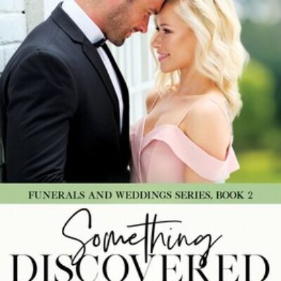 Something Discovered by Bernadette Marie | (Funerals and Weddings Series Book 2) | Excerpt,  Spotlight Tour #Romance