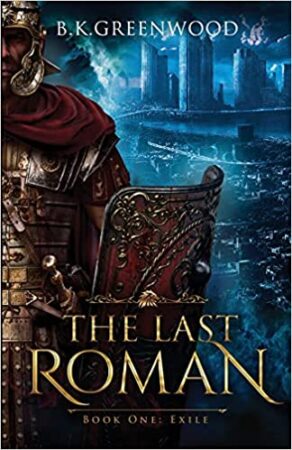 The Last Roman: Exile by B.K. Greenwood | Book 1 of 3 | Spotlight Tour, Excerpt