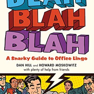 Blah, Blah, Blah: A Snarky Guide to Office Lingo by Dan Hill, Howard Moskowitz, et al | Giveaway & Spotlight