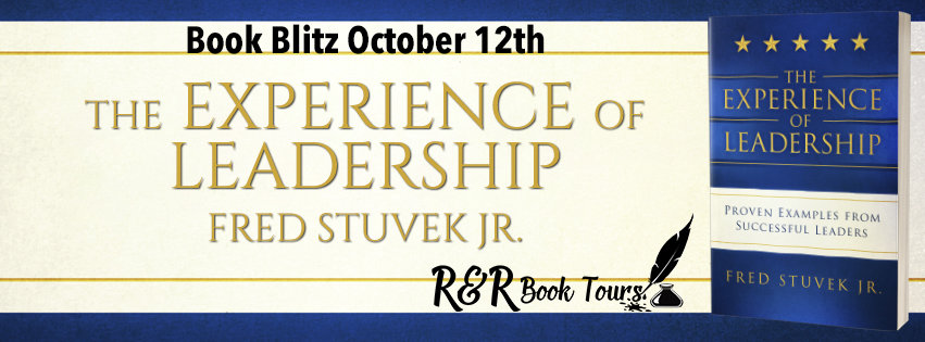 The Experience of Leadership: Proven Examples from Successful Leaders by Fred Stuvek, Jr | $25 Giveaway & Spotlight 