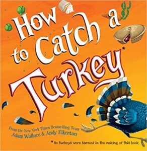 How to catch a Turkey cover image - 10 Fun Children's Thanksgiving Books