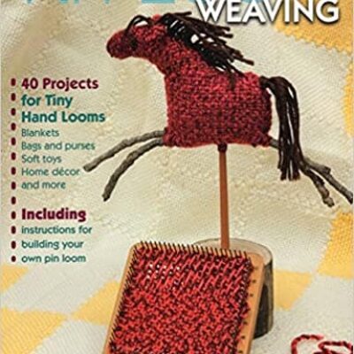 Pin Loom Weaving by Margaret Stump | 40 Projects for Tiny Hand Looms