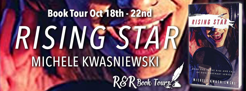 Rising Star by Michele Kwasniewski (Book 1 - Dani Truehart)| Giveaway, Excerpt, Spotlight Tour