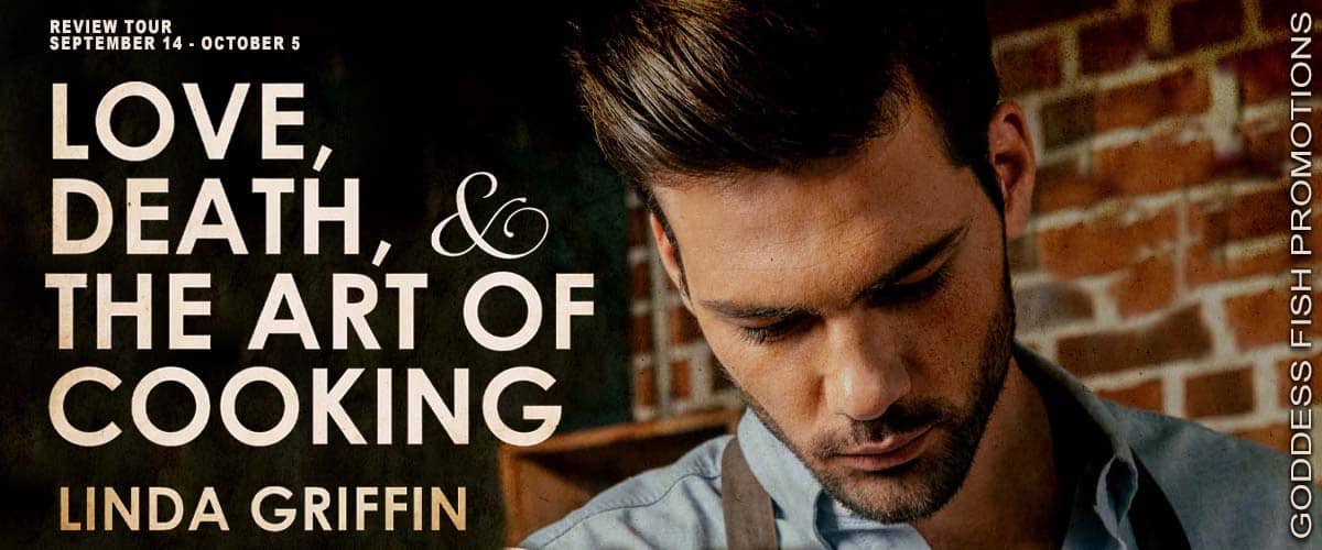 Love Death and the Art of Cooking by Linda Griffin | Review, $25 Giveaway, Excerpt