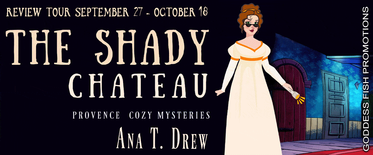 The Shady Chateau: a Provence Cozy Mystery (Julie Cavallo Investigates) by Ana T. Drew | Review & $10 Giveaway