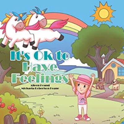 It's OK to Have Feelings by Aileen Pound and Michaela Robertson Keane | $15 Giveaway, Author Interview, Excerpt