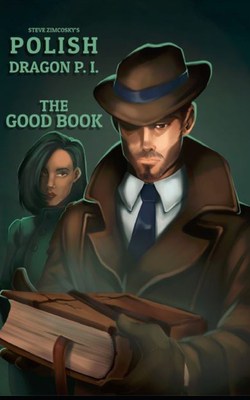 Polish Dragon P. I. (The Good Book) by Steve Zimcosky | $25 Giveaway, Excerpt, Spotlight