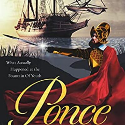 Ponce: What Actually Happened at the Fountain of Youth by Jim Halverson | Giveaway (3 Copies), Interview, Spotlight