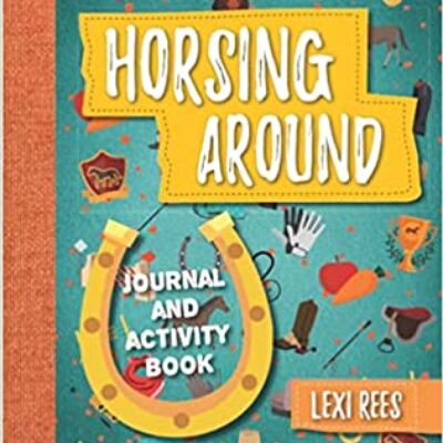 Horsing Around: Journal and activity book by Lexi Rees | Spotlight, Giveaway, Meet the Author