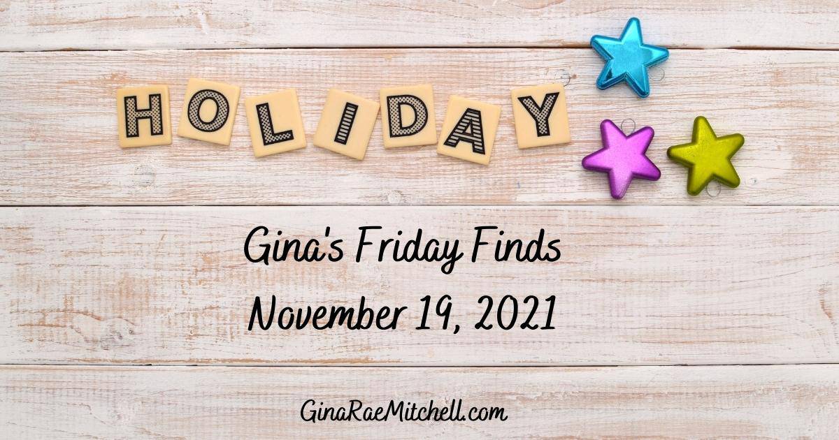 Gina's Friday Finds for 19 November 2021 | Holiday Gifts, Recipes, Crafts, & Giveaways!