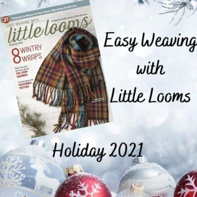Easy Weaving with Little Looms Holiday 2021 Issue | Review