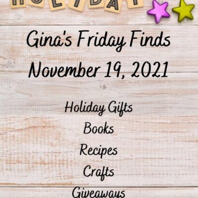 Gina's Friday Finds for 19 November 2021 | Holiday Gifts, Recipes, Crafts, & Giveaways!