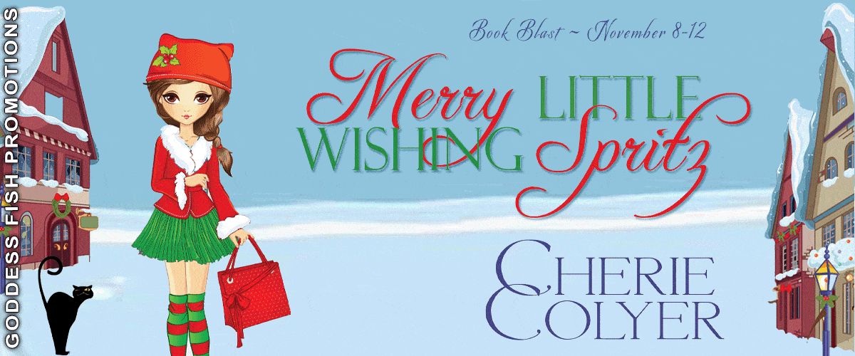 Merry Little Wishing Spritz by Cherie Colyer (Part of Christmas Cookies series) | $10 GC Giveaway, Excerpt, Promo 