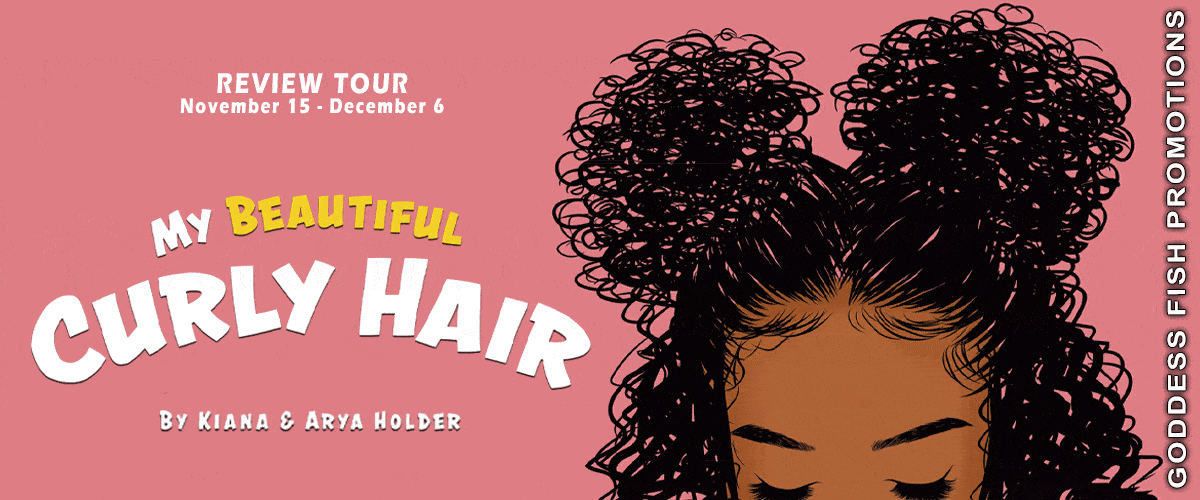 My Beautiful Curly Hair by Kiana & Arya Holder | $10 Giveaway, Excerpt, Review