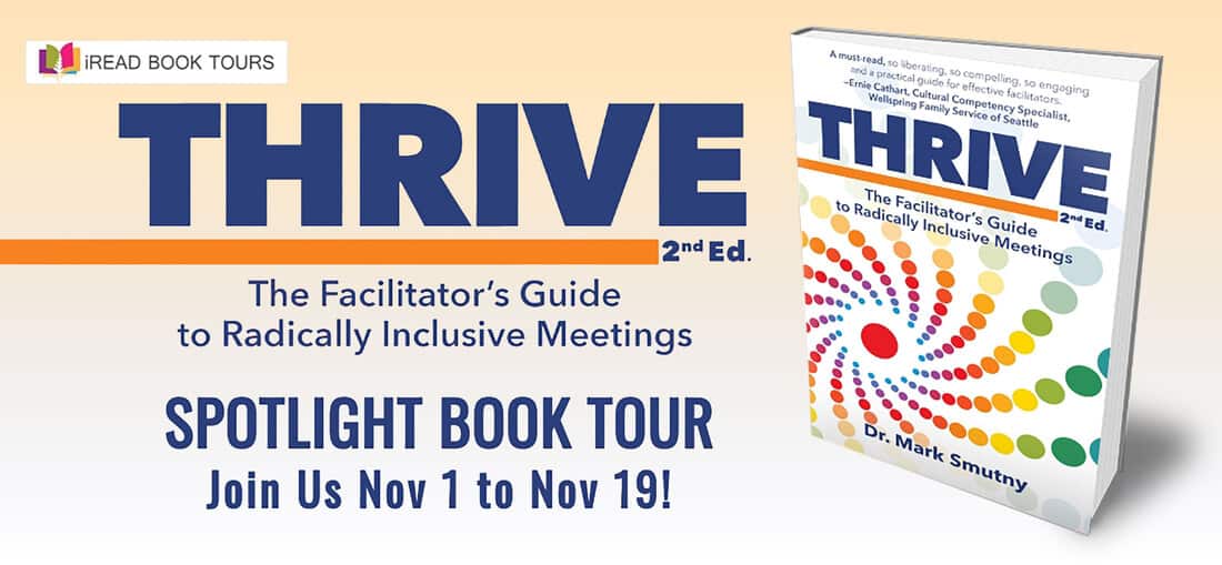 Thrive: The Facilitator’s Guide to Radically Inclusive Meetings by Dr. Mark Smutny | Book & 1 Hour Consult Giveaway & Spotlight