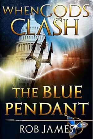 The Blue Pendant (When Gods Clash #1) by Rob James | Spotlight & $25 Giveaway