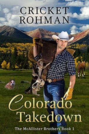 Colorado Takedown (The McAllister Brothers Book 1) by Cricket Rohman | Book Review