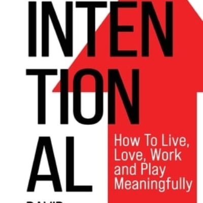 Intentional: How to Live, Love, Work and Play Meaningfully by David Amerland | Review & $25 Giveaway