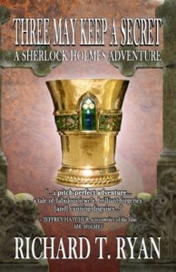 Three May Keep A Secret - A Sherlock Holmes Adventure: A Sherlock Holmes Adventure