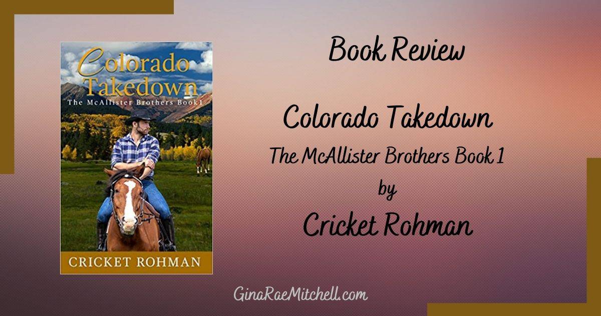 Colorado Takedown (The McAllister Brothers Book 1) by Cricket Rohman | Book Review
