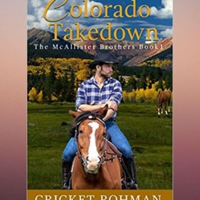 Colorado Takedown (The McAllister Brothers Book 1) by Cricket Rohman | Book Review