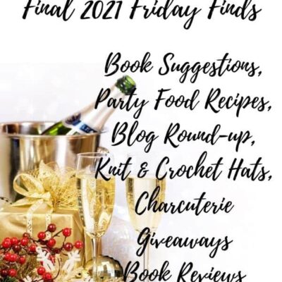 Final 2021 Friday Finds Wrap-up: Books, Party Food, Giveaways, Hats, & Fun