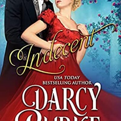 Indecent by Darcy Burke (Phoenix Club #4) | Release Day Book Blast Tour, Giveaway, Excerpt, & Review
