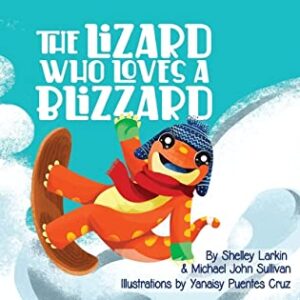 The Lizard Who Loves A Blizzard by Shelley Larkin and Michael John Sullivan | Giveaway (1 Winner), Author Interview, Review 