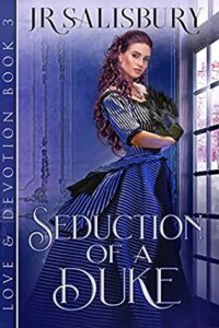 Seduction of a Duke (Love and Devotion #3) by JR Salisbury book cover image