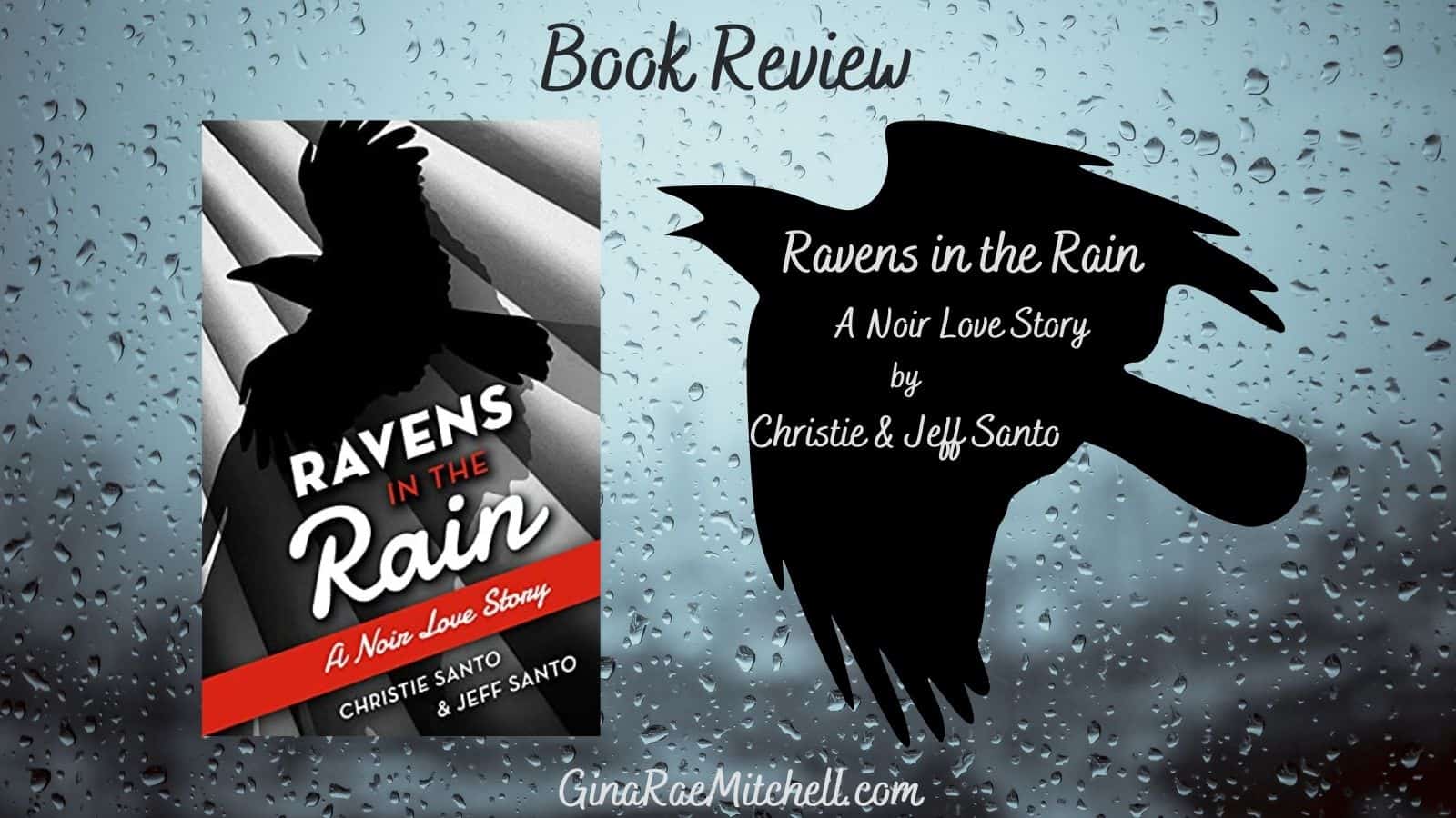 Ravens In The Rain: A Noir Love Story by Christie & Jeff Santo | 5-Star Review