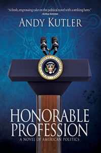 Honorable Profession: A Novel of American Politics by Andy Kutler book cover image
