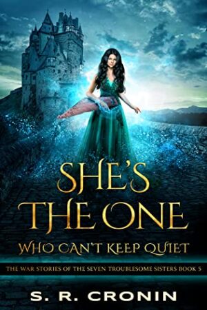 She’s the One Who Can’t Keep Quiet by S.R. Cronin | $25 Giveaway | The War Stories of the Seven Troublesome Sisters Book 5
