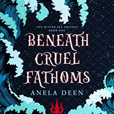 Beneath Cruel Fathoms (The Bitter Sea Trilogy Book 1) by Anela Deen | 2021 BBNYA Finalist Tour