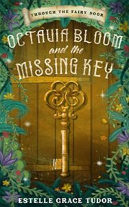 Octavia Bloom and the Missing Key by Estelle Grace Tudor book cover image
